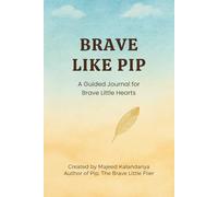 BRAVE LIKE PIP: A Guided Journal for Brave Little Hearts