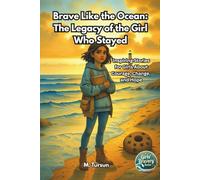 Brave Like the Ocean: The Legacy of the Girl Who Stayed: An Empowering Middle Grade Girls’ Friendship Story About Change, Resilience, and Finding Your Voice (Girls Bravery Series)