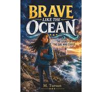 Brave Like the Ocean: The Legacy of the Girl Who Stayed: An Empowering Middle Grade Girls’ Friendship Story About Change, Resilience, and Finding Your Voice (Girls Bravery Series)