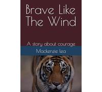 Brave Like The Wind: A story about courage