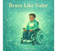 Brave Like Valor: A Glow&Guard Story About Courage (GlowAndGuard™ Kids)