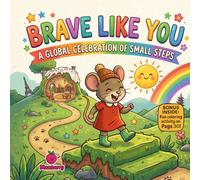 Brave Like You: A Global Celebration of Small Steps, Big Courage, and Everyday Confidence
