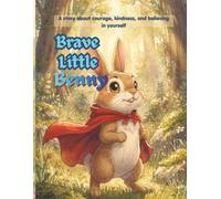 Brave Little Benny: A story about courage, kindness, and believing in yourself