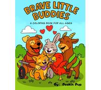 Brave Little Buddies: A coloring book celebrating animals who shine in their own way, 30+ pages of uplifting and inspiring pages to color all ages