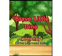 Brave Little Dino:: A Heartwarming Dinosaur Story About Courage, Confidence & Friendship for Kids
