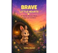 Brave Little Hearts: 10 Gentle Stories About Courage and Confidence