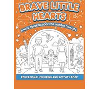 Brave Little Hearts: A Hope Coloring Book For Immigration Kids