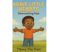 BRAVE LITTLE HEARTS: POEMS TO ENCOURAGE OVERCOMING FEARS