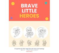 Brave Little Heroes: 8 Superheroes Who Help Kids with Fears and Feelings | A Bilingual Coloring Book in English and Spanish for Ages 4-9