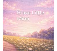 Brave Little Mimi: A Gentle Story About Being Brave at the Doctor