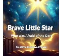 Brave Little Star Who Was Afraid of the Dark: A Gentle Bedtime Story About Courage and Confidence for Kids Ages 4-8