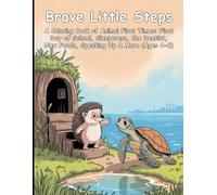 Brave Little Steps: A Coloring Book of Animal First Times: First Day of School, Sleepovers, the Dentist, New Foods, Speaking Up & More (Ages 4-8)