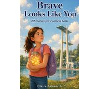 Brave Looks Like You: 20 Stories for Fearless Girls