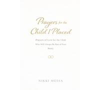 Brave Love: Prayers for the Child I Placed: Prayers of Love for the Child Who will Always Be Part of Your Story