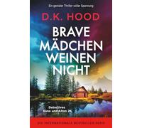 Brave Mädchen weinen nicht: Ein genialer Thriller voller Spannung (Detectives Kane und Alton)