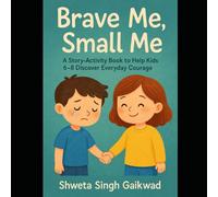 Brave Me, Small Me: Where Even Small Voices Learn to Be Brave (Stories for Big Little Hearts)