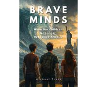 BRAVE MINDS: When Our Children No Longer Recognize America (Coloring book, knowledge, and inspiration)