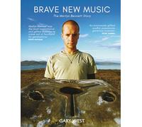 Brave New Music: The Martyn Bennett Story