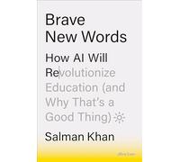 Brave New Words: How AI Will Revolutionize Education (and Why That’s a Good Thing)