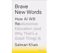 Brave New Words : How Ai Will Revolutionize Education (and Why Thats A