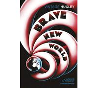 Brave New World: The classic work of dystopian fiction about control, conformity, and the cost of happiness (Vintage Classics)