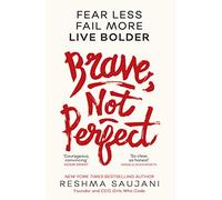 Brave, Not Perfect: Fear Less, Fail More and Live Bolder