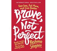 Brave, Not Perfect: Fear Less, Fail More, and Live Bolder