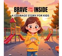 Brave on the Inside: A Courage Story for Kids