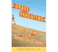Brave Parenting: A Buddhist-Inspired Guide to Raising Emotionally Resilient Children