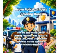 Brave Police Officers Coloring Book: Fun and Easy Police Officer Coloring Pages for Kids Ages 4-8 | Police Cars, Police Dogs, Safety Activities, ... Community Helpers (Little Career Adventures)