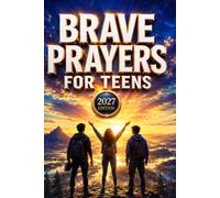 BRAVE PRAYERS FOR TEENS - 2027 EDITION: Daily Prayers And Devotions For Teen Boys And Girls To Overcome Fear, Find Their Identity, And Walk Bravely Through Every Season.