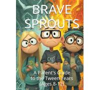BRAVE SPROUTS: A Parent's Guide to the Tween Years (Ages 8-12) (GSU Children's & Young Reader Series)