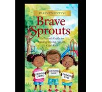 Brave Sprouts - Parents Edition: The Tween Brain, Body & Social World - A Parent’s Guide to the Tween Years (Ages 8-12) (GSU Children's & Young Reader Series)