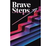 Brave Steps: A Courage-Building Journal to Help You Rise, Reflect, and Move Forward