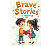 Brave Stories for 9 Year Olds: 25 Adventures to Build Your Courage & Confidence