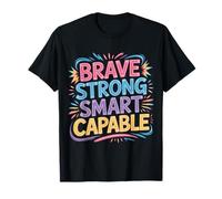 Brave Strong Smart Capable Personalidad empoderada - Camiseta