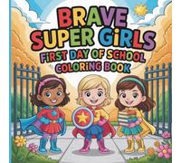 Brave Super Girls: First Day of School Coloring Book for Kids Ages 4-8: Cute Superhero Adventures Filled with Confidence, Friendship, Kindness, and Back to School Fun
