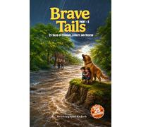 Brave Tails: Part 2: 25 Tales of Courage, Loyalty, and Rescue (The Brave and Kind Tails Collection)