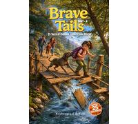 Brave Tails: Part 4: 25 Tales of Courage, Loyalty, and Rescue: 5 (The Brave and Kind Tails Collection)