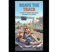 Brave the Track: A Story of Courage and Smiles For Brave Little Hearts: 4 (Courageous Kids Chronicles)