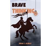 Brave Thinking: The Quest for the "AHA!" Moment! (The World of Brave Thinking)