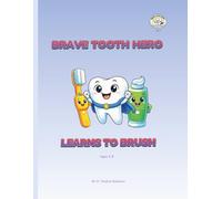 Brave Tooth Hero: A Dental Coloring Book for Kids Ages 3-8: A Fun and Educational Brushing Routine Story with Printable Coloring Pages for Kids