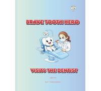 Brave Tooth Hero Visits the Dentist: A Children’s Coloring Book About First Dental Visit, Overcoming Fear, and Healthy Teeth Habits