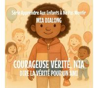 Brave Vérité, Nia: Dire la vérité pour un ami: 2 (Série Apprendre Aux Enfants À Ne Pas Mentir)