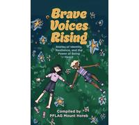 Brave Voices Rising: Stories of Identity, Resilience, and the Power of Being Heard
