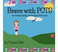 Brave with POTS: For Friends, Family, and Everyone Who Cares
