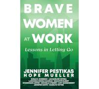 Brave Women at Work: Lessons in Letting Go
