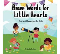 Brave Words for Little Hearts: Positive Affirmations for Kids