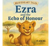 Braveheart Tales: Ezra and the Echo of Honor