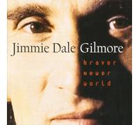 Braver Newer World by Jimmie Dale Gilmore (1996-05-03)
